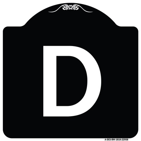 Signmission Sign with Letter D Heavy-Gauge Aluminum Architectural Sign, 18" x 18", BW-1818-22958 A-DES-BW-1818-22958